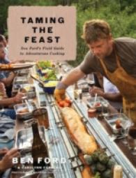 Taming the Feast : Ben Ford's Field Guide to Adventurous Cooking