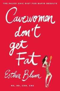 Cave Women Don't Get Fat : The Paleo Chic Diet for Rapid Results