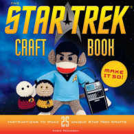 The Star Trek Craft Book : Make It So!