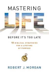 Mastering Life before it's Too Late : 10 Biblical Strategies for a Lifetime of Purpose