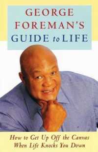 George Foreman's Guide to Life : How to Get Up Off the Canvas When Life Knocks You