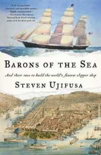 Barons of the Sea : And Their Race to Build the World's Fastest Clipper Ship （Reprint）