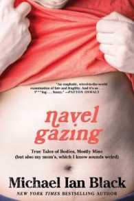 Navel Gazing : True Tales of Bodies, Mostly Mine (but also my mom's, which I know sounds weird) （Reprint）