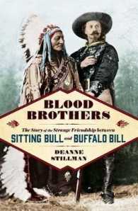 Blood Brothers : The Story of the Strange Friendship between Sitting Bull and Buffalo Bill