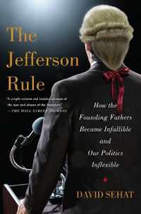 The Jefferson Rule : How the Founding Fathers Became Infallible and Our Politics Inflexible