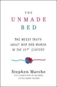 The Unmade Bed : The Messy Truth about Men and Women in the 21st Century