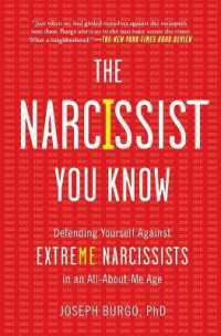 The Narcissist You Know : Defending Yourself against Extreme Narcissists in an All-About-Me Age