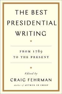 The Best Presidential Writing : From 1789 to the Present
