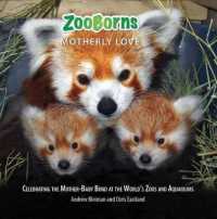Zooborns Motherly Love : Celebrating the Mother-Baby Bond at the World's Zoos and Aquariums (Zooborns!)