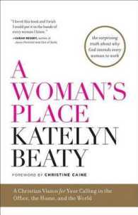 A Woman's Place : A Christian Vision for Your Calling in the Office, the Home, and the World