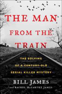 The Man from the Train : The Solving of a Century-Old Serial Killer Mystery