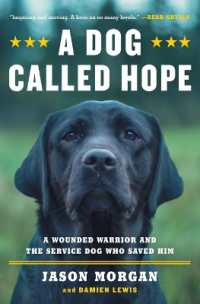 A Dog Called Hope : The Special Forces Wounded Warrior and the Dog Who Dared to Love Him