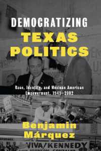 Democratizing Texas Politics : Race, Identity, and Mexican American Empowerment, 1945-2002