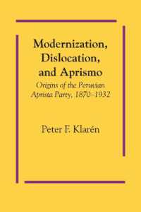 Modernization, Dislocation, and Aprismo : Origins of the Peruvian Aprista Party, 1870-1932 (Llilas Latin American Monograph Series)