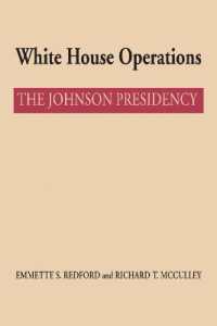 White House Operations : The Johnson Presidency (An Administrative History of the Johnson Presidency)