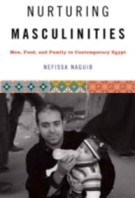 Nurturing Masculinities : Men, Food, and Family in Contemporary Egypt