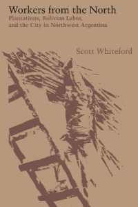 Workers from the North : Plantations, Bolivian Labor, and the City in Northwest Argentina (Llilas Latin American Monograph Series)