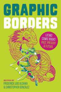 Graphic Borders : Latino Comic Books Past， Present， and Future (World Comics and Graphic Nonfiction Series)