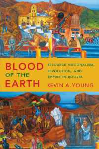 Blood of the Earth : Resource Nationalism, Revolution, and Empire in Bolivia