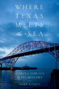 Where Texas Meets the Sea : Corpus Christi and Its History