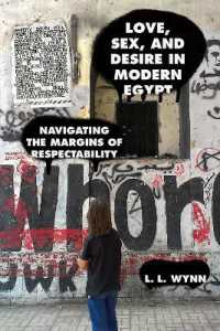Love, Sex, and Desire in Modern Egypt : Navigating the Margins of Respectability