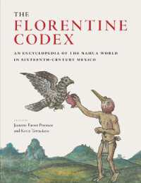 The Florentine Codex : An Encyclopedia of the Nahua World in Sixteenth-Century Mexico