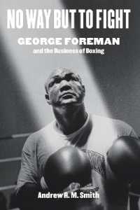 No Way but to Fight : George Foreman and the Business of Boxing (Terry and Jan Todd Series on Physical Culture and Sports)
