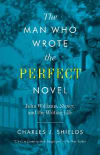 The Man Who Wrote the Perfect Novel : John Williams, Stoner, and the Writing Life