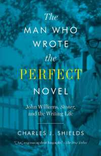 The Man Who Wrote the Perfect Novel : John Williams, Stoner, and the Writing Life