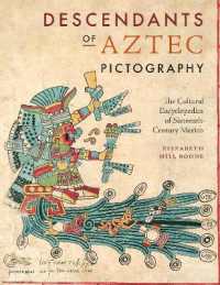 Descendants of Aztec Pictography : The Cultural Encyclopedias of Sixteenth-Century Mexico