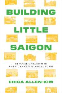 Building Little Saigon : Refugee Urbanism in American Cities and Suburbs (Lateral Exchanges: Architecture, Urban Development, and Transnational Practices)