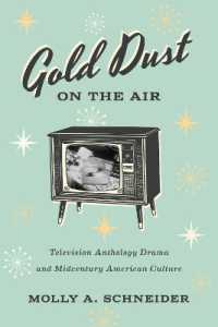 Gold Dust on the Air : Television Anthology Drama and Midcentury American Culture