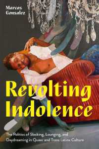 Revolting Indolence : The Politics of Slacking, Lounging, and Daydreaming in Queer and Trans Latinx Culture (Latinx: the Future Is Now)