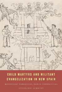 Child Martyrs and Militant Evangelization in New Spain : Missionary Narratives, Nahua Perspectives