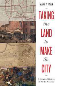 Taking the Land to Make the City : A Bicoastal History of North America (Lateral Exchanges: Architecture, Urban Development, and Transnational Practices)