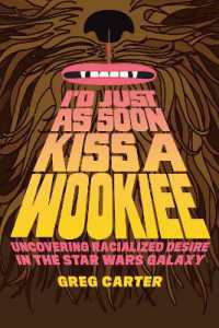 I'd Just as Soon Kiss a Wookiee : Uncovering Racialized Desire in the Star Wars Galaxy