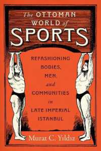 The Ottoman World of Sports : Refashioning Bodies, Men, and Communities in Late Imperial Istanbul