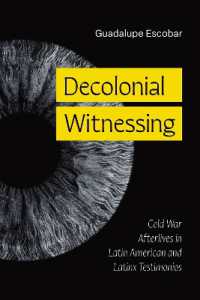 Decolonial Witnessing : Cold War Afterlives in Latin American and Latinx Testimonios (Latinx: the Future Is Now)