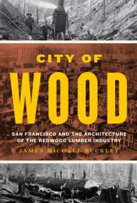 City of Wood : San Francisco and the Architecture of the Redwood Lumber Industry