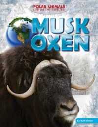 Musk Oxen (Polar Animals: Life in the Freezer) （Library Binding）
