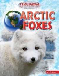 Arctic Foxes (Polar Animals: Life in the Freezer) （Library Binding）