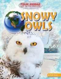 Snowy Owls (Polar Animals: Life in the Freezer) （Library Binding）