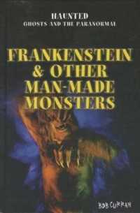 Frankenstein & Other Man-Made Monsters (Haunted: Ghosts and the Paranormal) （Library Binding）