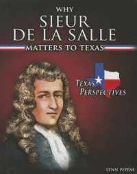 Why Sieur de Lasalle Matters to Texas (Texas Perspectives) （Library Binding）