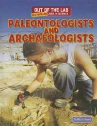 Paleontologists and Archaeologists (Out of the Lab: Extreme Jobs in Science) （Library Binding）
