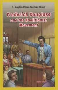 Frederick Douglass and the Abolitionist Movement (Jr. Graphic African American History) （Library Binding）