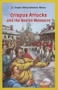 Crispus Attucks and the Boston Massacre (Jr. Graphic African American History) （Library Binding）
