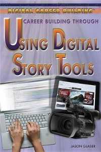 Career Building through Using Digital Story Tools (Digital Career Building) （Library Binding）