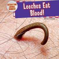 Leeches Eat Blood! (Disgusting Animal Dinners) （Library Binding）