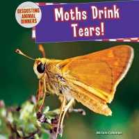 Moths Drink Tears! (Disgusting Animal Dinners) （Library Binding）